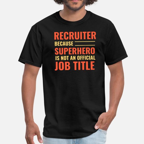 

recruiter because superhero is not job title t shirt men designs cotton o-neck normal anti-wrinkle new style spring autumn cool shirt