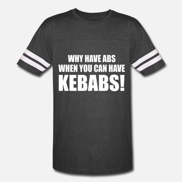

why have abs when you can have kebabs tee funny no t shirt men custom 100% cotton euro size s-3xl normal sunlight summer style shirt