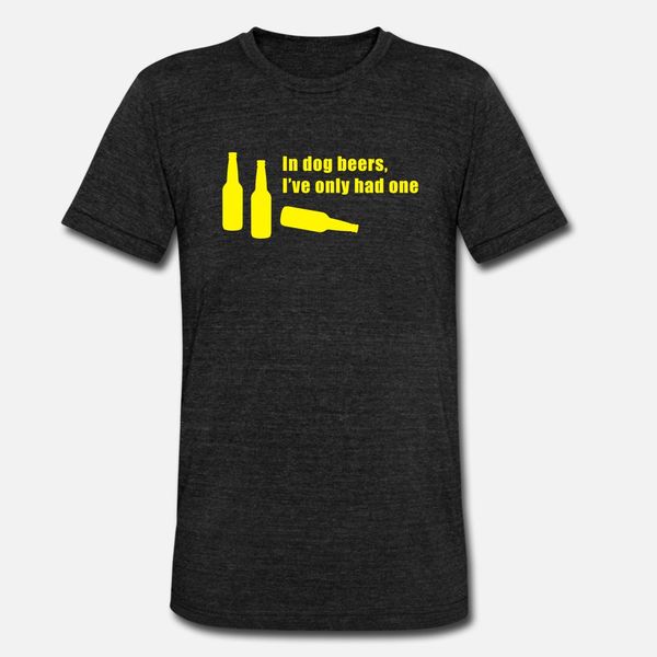 

in dog beers i ve only had one t shirt men create short sleeve s-3xl cool gift funny spring novelty shirt