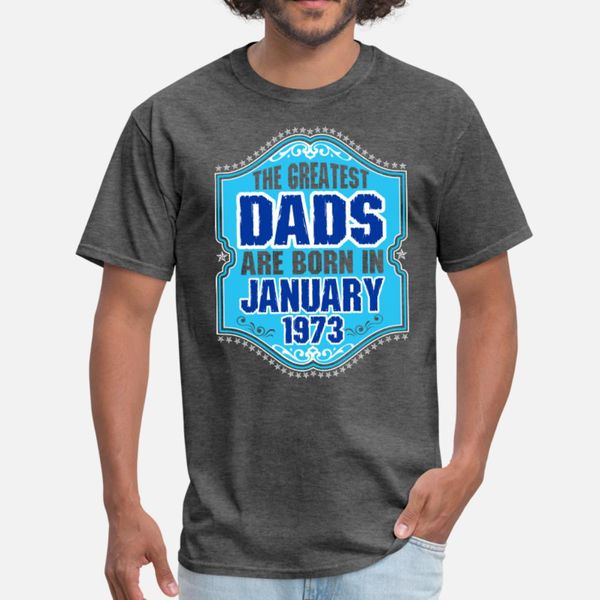 

the greatest dads are born in january 1973 t shirt men customize short sleeve s-xxxl homme graphic new fashion spring vintage shirt