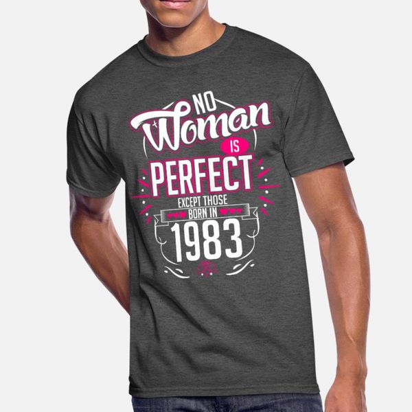 

no woman is perfect except those born in 1983 t shirt men create 100% cotton crew neck letter interesting building summer style shirt