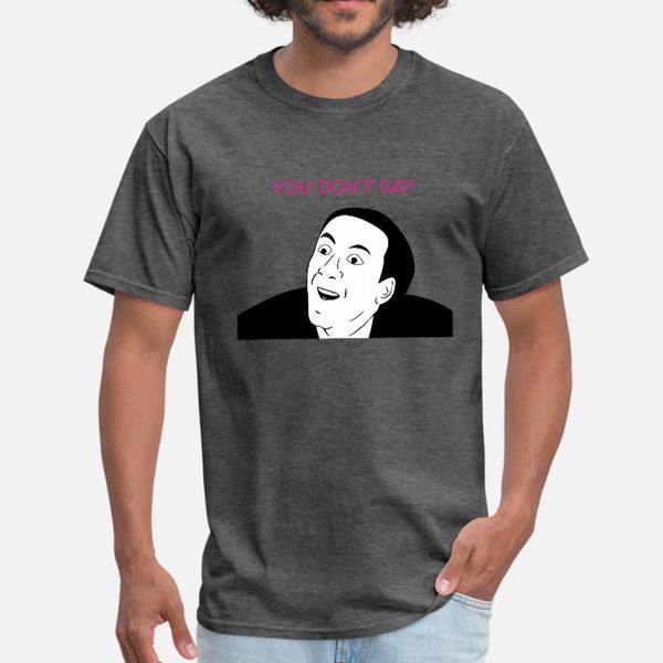 

you don t say internet meme t shirt men printing cotton crew neck leisure loose new fashion summer style letter shirt