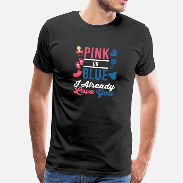 

pink or blue i already love you baby shower t shirt men custom short sleeve size s-3xl normal crazy fashion spring autumn trend shirt