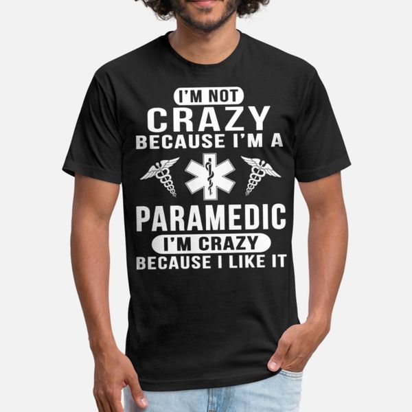 

not crazy paramedic crazy because like it t shirt men customized tee shirt round neck gents anti-wrinkle building summer style shirt