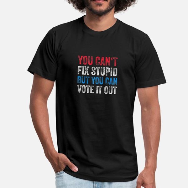 

you can't fix stupid but you can vote it out t shirt men designer 100% cotton size s-3xl novelty crazy comical spring vintage shirt