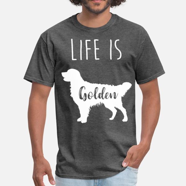 

life is golden dog t shirt men designer 100% cotton euro size s-3xl novelty gift authentic spring normal shirt