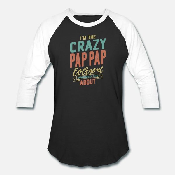 

i m the crazy pap pap t shirt men customized tee shirt round collar kawaii anti-wrinkle humor summer pattern shirt
