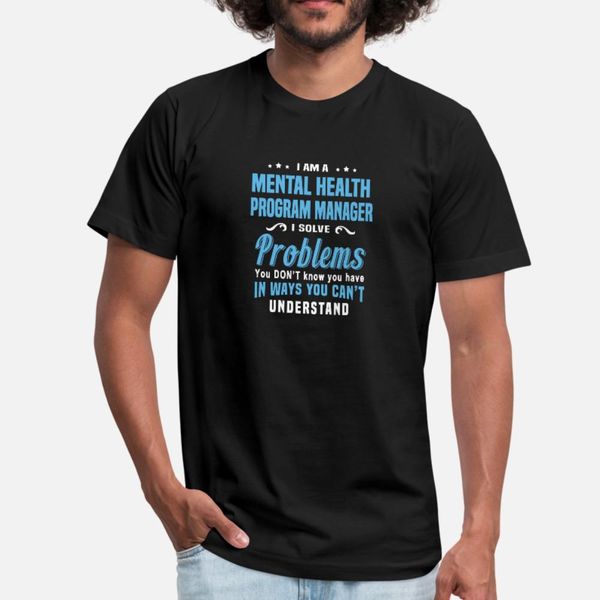 

mental health program manager t shirt men personalized 100% cotton s-xxxl leisure crazy comfortable spring letter shirt