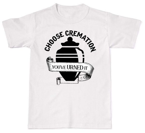 

2019 summer sale fashion choose cremation you've urned it funny offensive t-shirt cotton