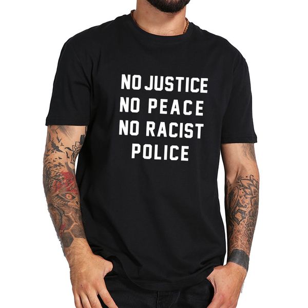 

no justice no peace no racist police t-shirt floyd protest tshirt 100% cotton breathable premium camiseta
