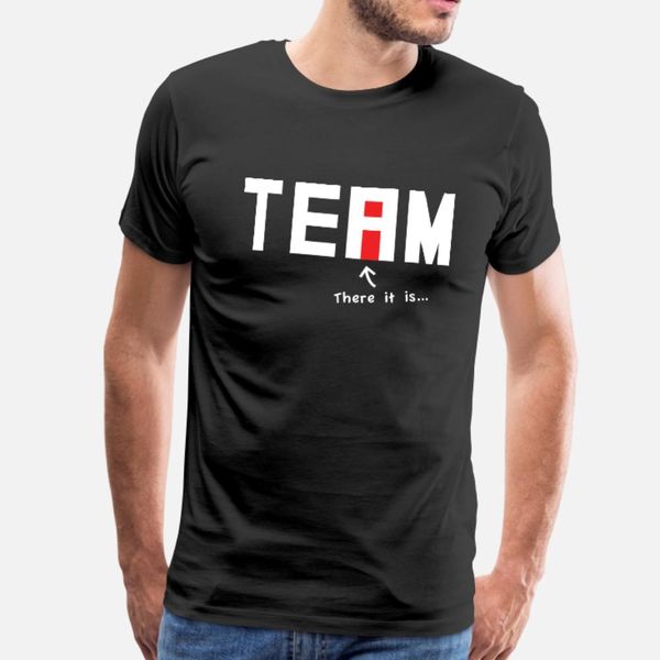 

there it is there s an i in team t shirt men printing 100% cotton round collar homme famous new fashion summer style outfit shirt