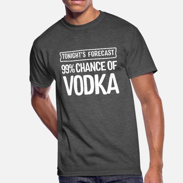 

tonight s forecast 99 chance of vodka t shirt men design 100% cotton round collar pictures interesting building summer pattern shirt