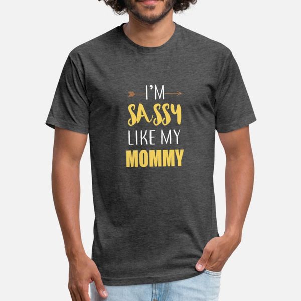 

i m sassy like my mommy funny s gifts t shirt men personalized tee shirt s-xxxl male famous new style summer style original shirt