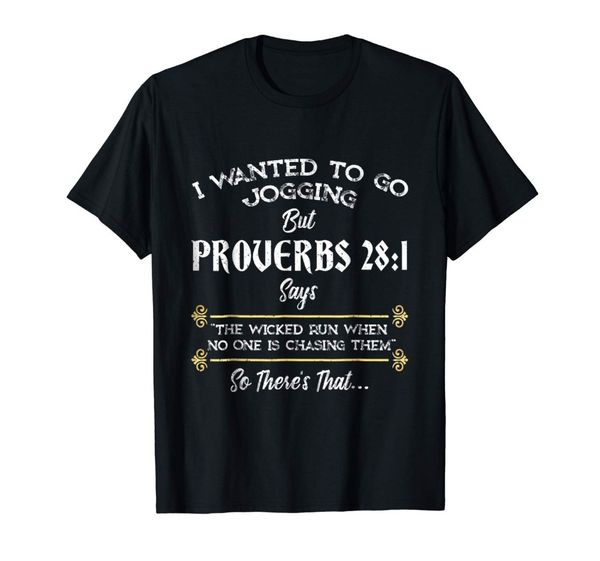 

2019 new arrival men t shirt new i wanted to go jogging but proverbs 28:1 funny t-shirt t shirts