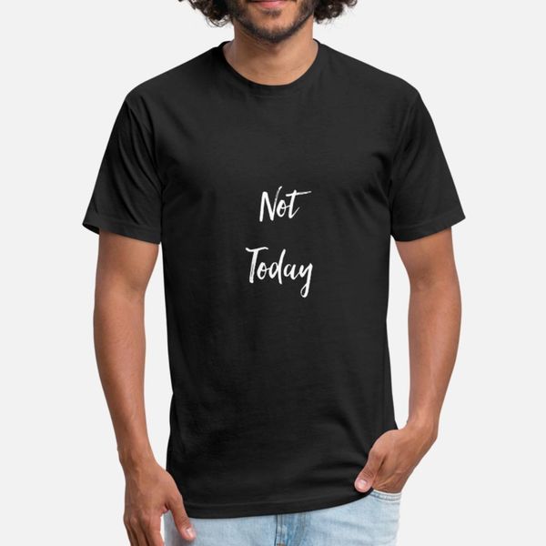 

not today gift t shirt men graphic short sleeve round collar clothes graphic new fashion summer style kawaii shirt