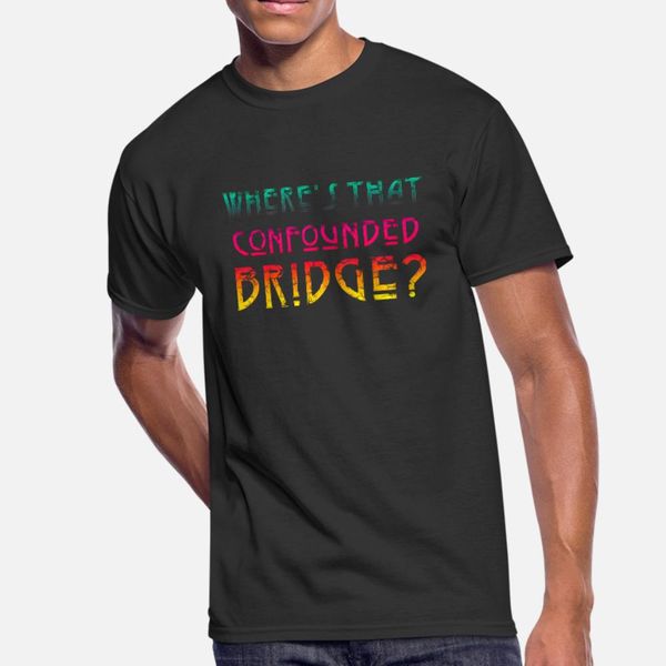 

confounded bridge t shirt men print tee shirt plus size 3xl normal fitness funny spring standard shirt