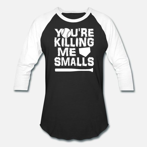 

you re killing me smalls t shirt men design 100% cotton s-3xl novelty fitness breathable spring autumn pictures shirt