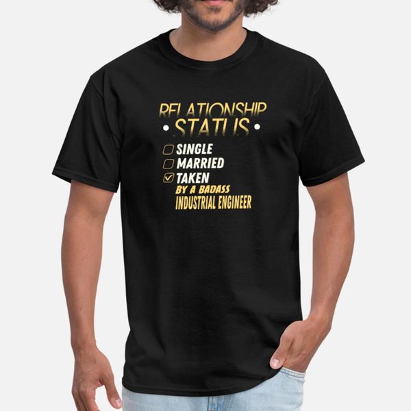 

relationship status taken by a industrial engineer t shirt men create tee shirt round collar fit fit new style spring autumn leisure shirt