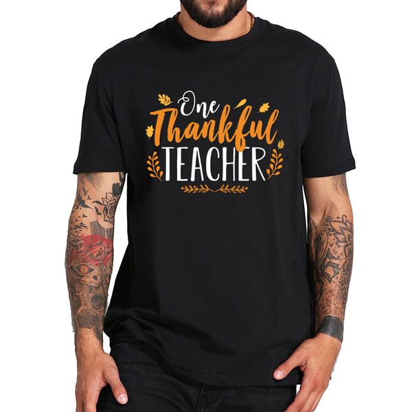 

one thankful teacher t shirt funny fall thanksgiving autumn tshirt eu size pure cotton cool homme comfortable