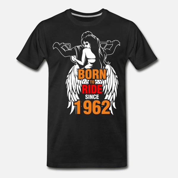 

born to ride since 1962 t shirt men print cotton s-xxxl natural famous basic spring pictures shirt, White;black