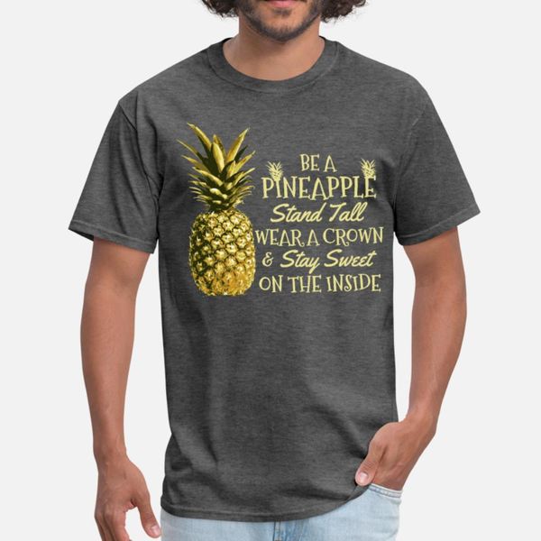

be a pineapple stand tall wear a crown funny gift t shirt men customized cotton o neck pictures anti-wrinkle comical spring autumn shirt