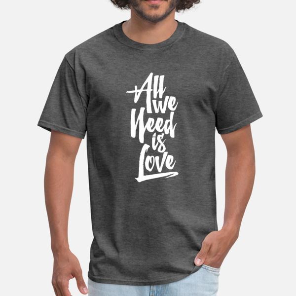 

all we need is love t shirt men famous cotton s-xxxl clothes famous casual spring letters shirt