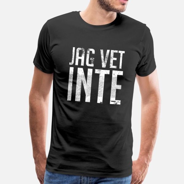 

jag vet inte swedish teacher i don t know t shirt men custom tee shirt round collar unique loose funny casual spring autumn standard shirt