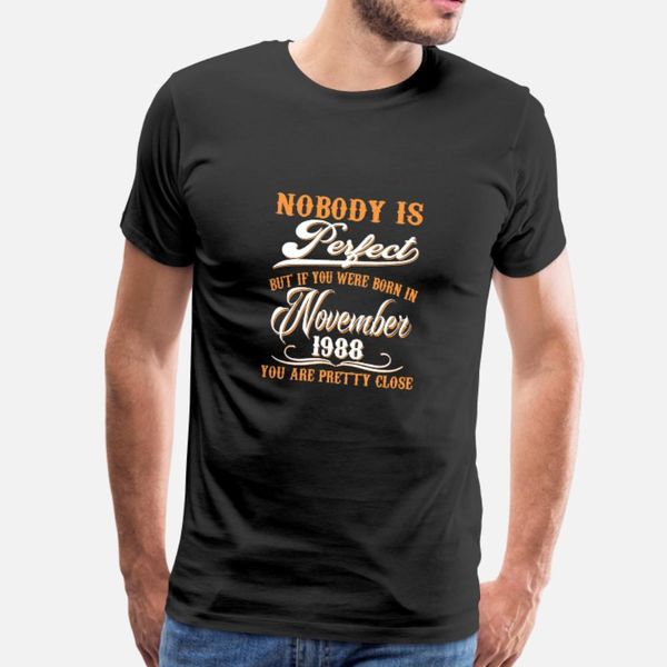 

if you born in november 1988 t shirt men designer short sleeve s-xxxl trend cute breathable summer style natural shirt