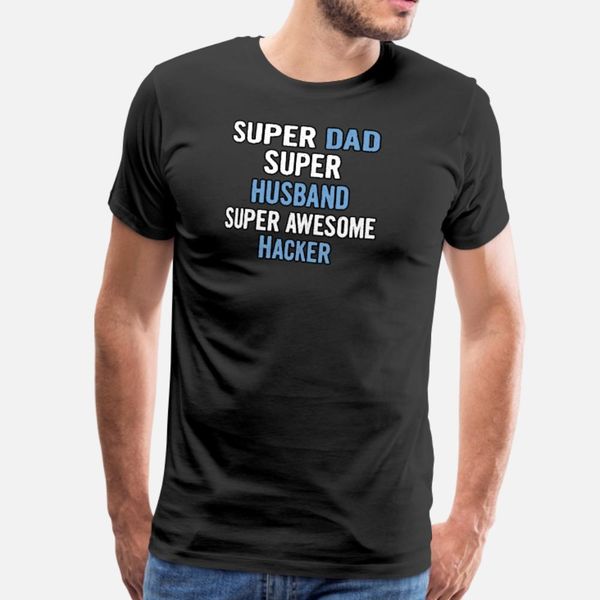 

super dad super husband super awesome hacker t shirt men designing tee shirt euro size s-3xl slim cute funny spring autumn letters shirt