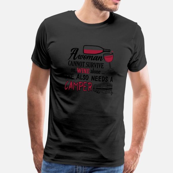 

a woman cannot survive on wine ... camper t shirt men designer 100% cotton round neck slim sunlight building summer vintage shirt