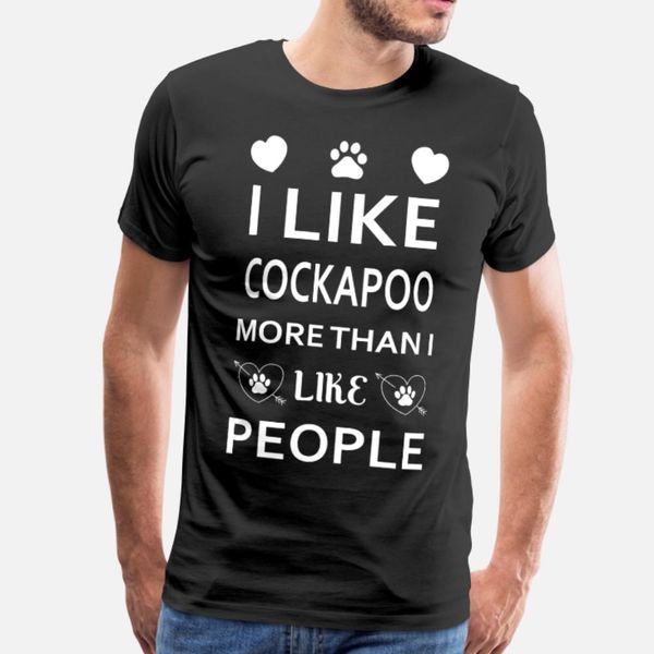 

i like cockapoo more than i like people t shirt men designing tee shirt size s-3xl homme famous funny spring normal shirt