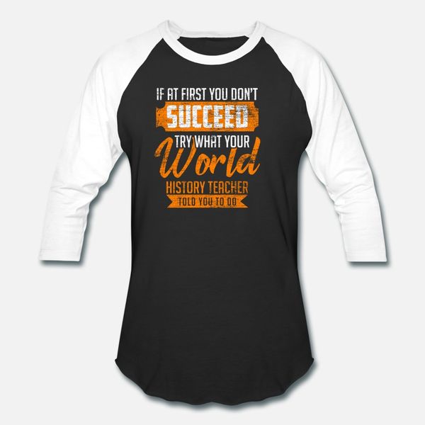 

try what your world history teacher told you t shirt men printing 100% cotton s-xxxl fit gift funny summer style trend shirt