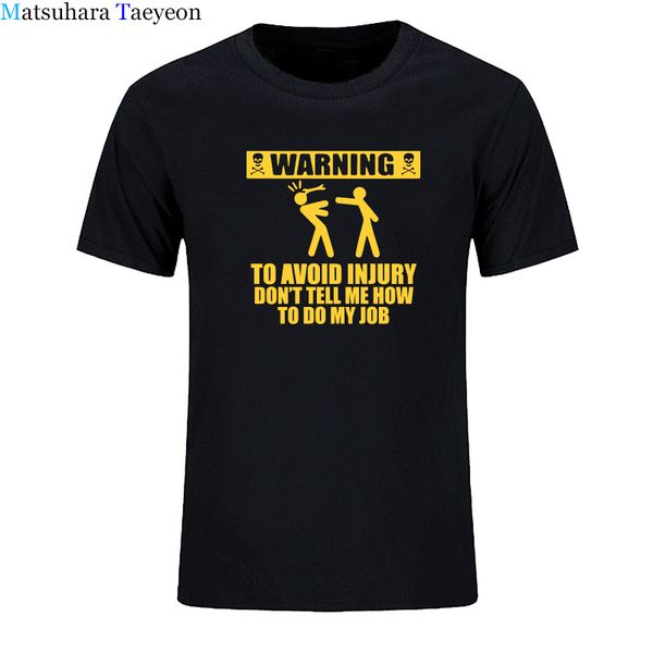 

engineer t shirt men warning to avoid injury job pride don't tell me how to do my job shirts summe 100% cotton t-shirt