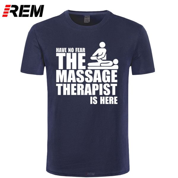 

rem have no fear the massage therapist are here printed men t shirt fashion summer new short sleeve o neck cotton t-shirt