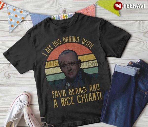 

men t shirt hannibal lecter i ate his brains with fava beans and a nice chianti women tshirts