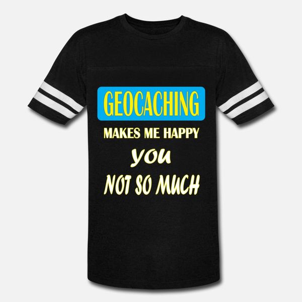 

geocaching geocaching makes me happy you not so t shirt men create cotton crew neck homme cute basic spring autumn leisure shirt