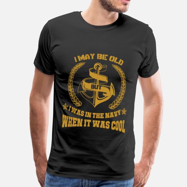 

navy i was in the navy when it was cool t sh t shirt men customize cotton o-neck clothes crazy funny summer style kawaii shirt