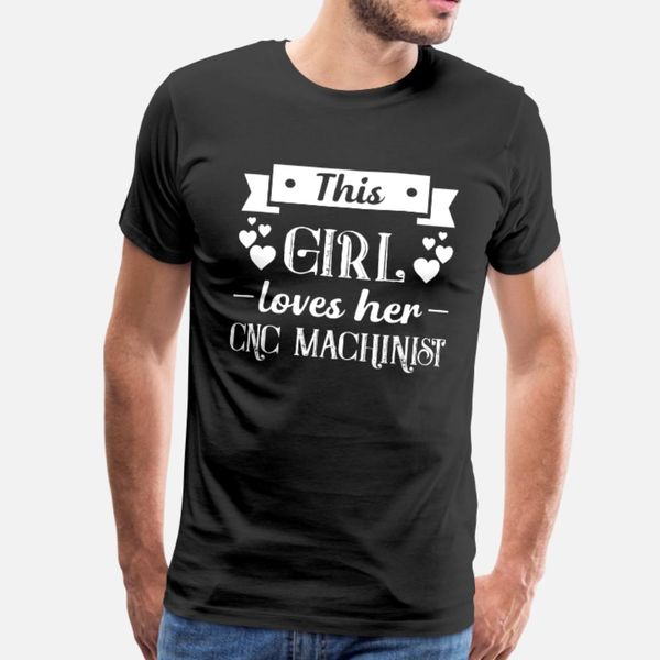 

this girl loves her cnc machinis t shirt men designing short sleeve s-xxxl kawaii graphic authentic summer style vintage shirt