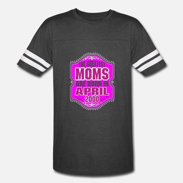 

the greatest moms are born in april 2000 t shirt men personalized tee shirt s-xxxl fit famous new style spring autumn pattern shirt