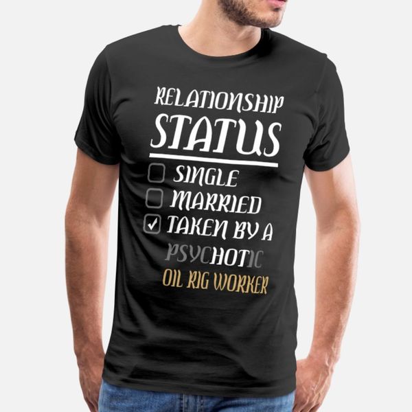 

relationship single maried psycc oilrig worker t shirt men printed cotton s-3xl clothing fit fashion spring vintage shirt