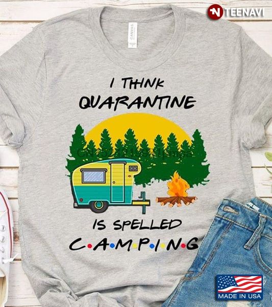 

men t shirt i think quarantine is spell camping women tshirts