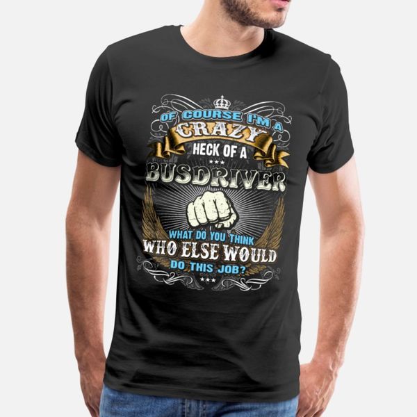 

s for men job busdriver t shirt men design 100% cotton euro size s-3xl formal interesting funny summer trend shirt