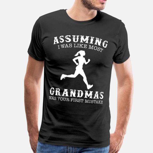 

assuming i was like most grandmas was your first m t shirt men customize cotton size s-3xl trend gift basic spring autumn kawaii shirt