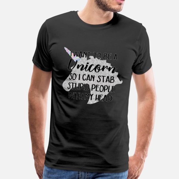 

i want to be a unicorn so i can t shirt men custom tee shirt s-xxxl basic solid cute basic summer style leisure shirt