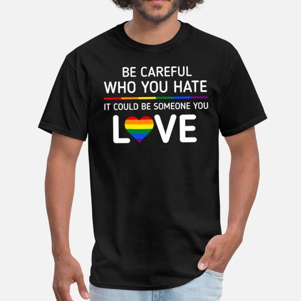 

be careful who you hate lgbt pride t shirt men designer short sleeve plus size 3xl vintage sunlight breathable summer style unique shirt
