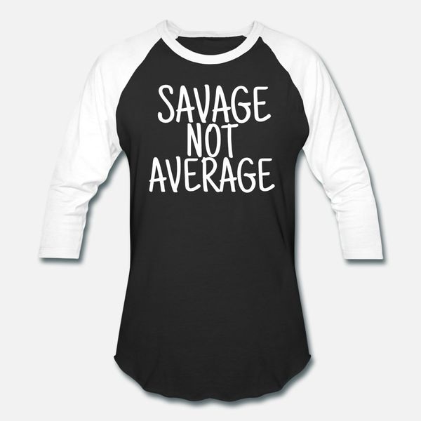 

average savage not average t shirt men designing cotton s-xxxl gents interesting breathable spring autumn standard shirt