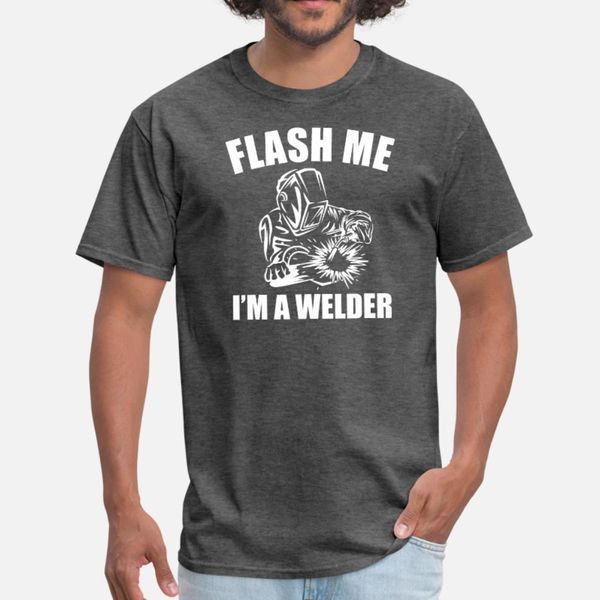 

flash me i m a welder t shirt men designing 100% cotton o-neck unique gift casual spring leisure shirt