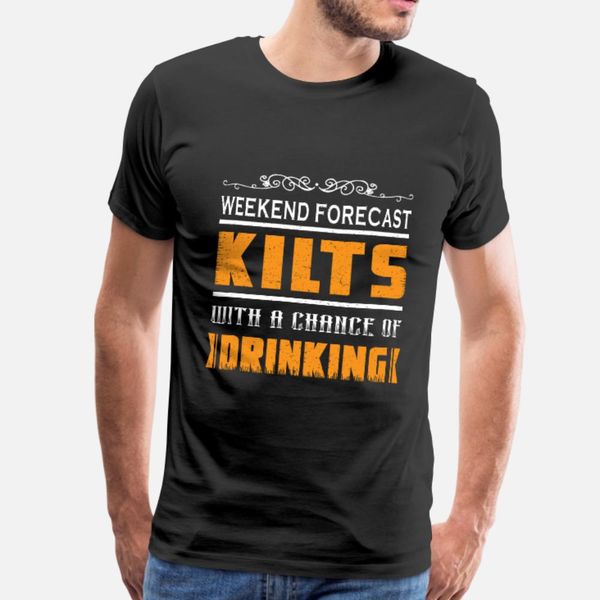 

weekend forecast kilts with a chance of drinking t shirt men designer cotton round collar original fitness building spring autumn shirt