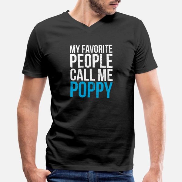 

my favorite people call me poppy father's day gift t shirt men printing short sleeve o neck vintage crazy authentic spring autumn shirt