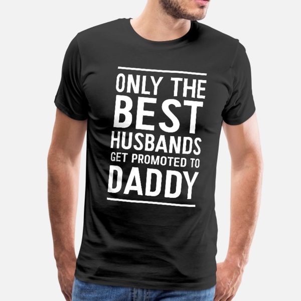 

only dads get promoted to daddy t shirt men create 100% cotton s-3xl kawaii loose breathable summer cool shirt